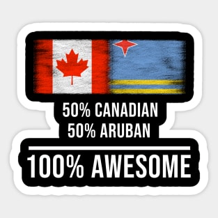 50% Canadian 50% Aruban 100% Awesome - Gift for Aruban Heritage From Aruba Sticker